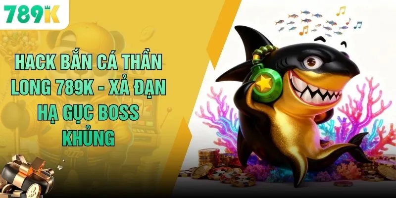 Hack Bắn Cá Thần Long 789K - Xả Đạn Hạ Gục Boss Khủng 3 Hack Bắn Cá Thần Long 789K - Xả Đạn Hạ Gục Boss Khủng